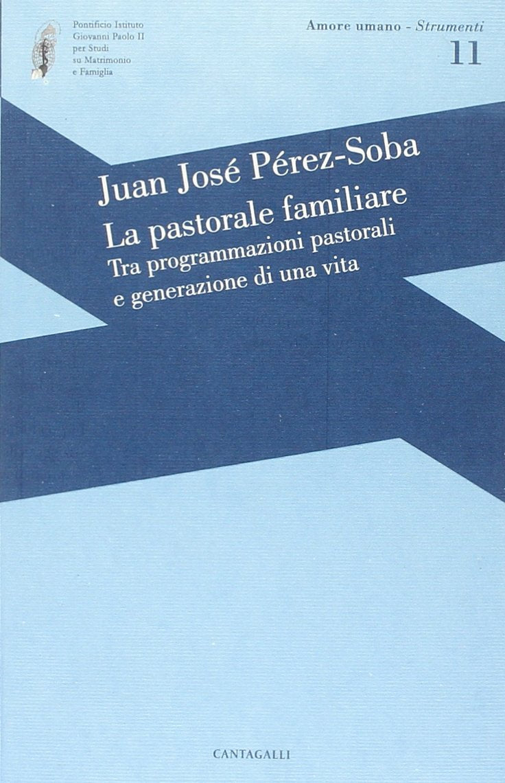 La pastorale familiare. Tra programmazioni pastorali e generazione di una vita (Amore umano - Strumenti) Religion & Esotericism