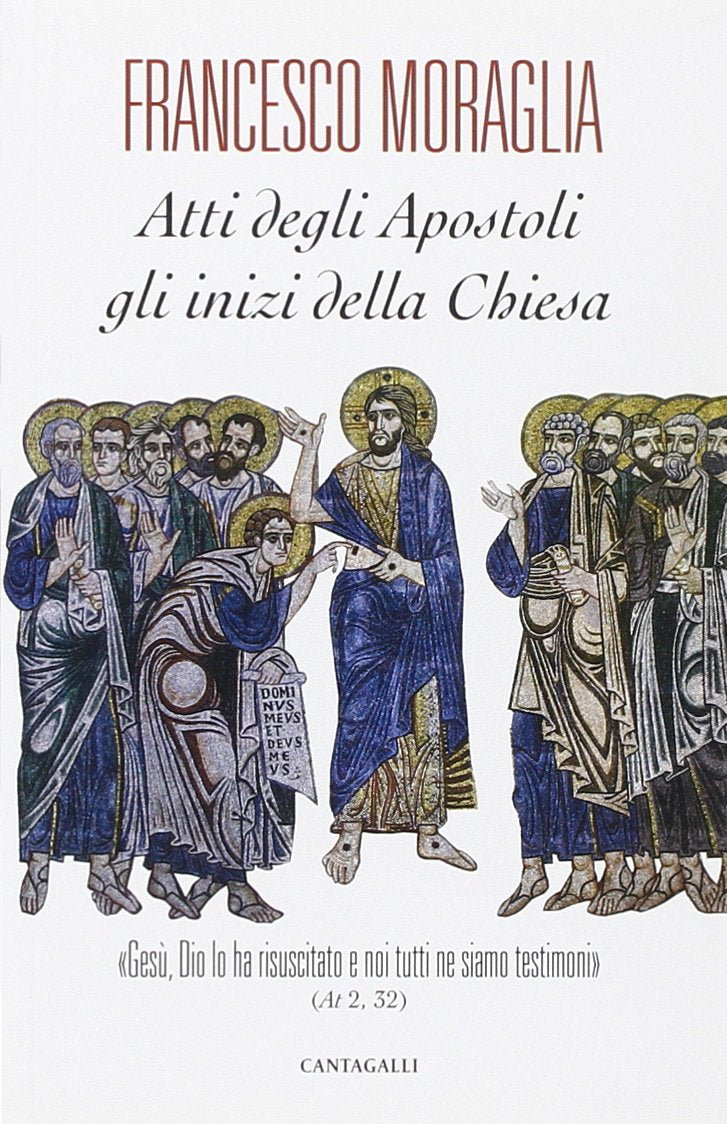 Atti degli Apostoli, gli inizi della Chiesa. «Gesù, Dio lo ha risuscitato e noi tutti ne siamo testimoni» (At 2,32) book
