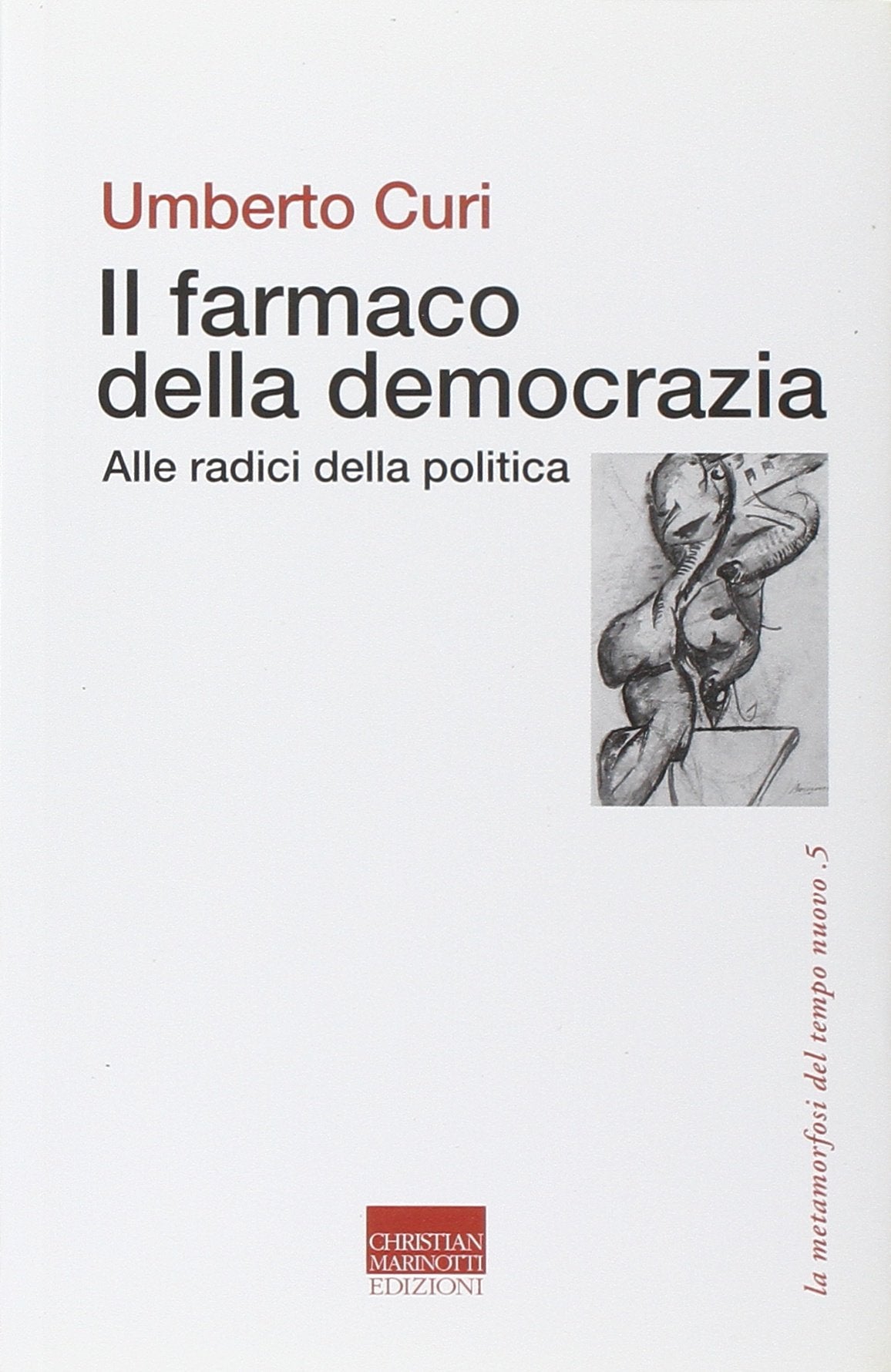 Il farmaco della democrazia. Alle radici della politica (La metamorfosi del tempo nuovo) Books