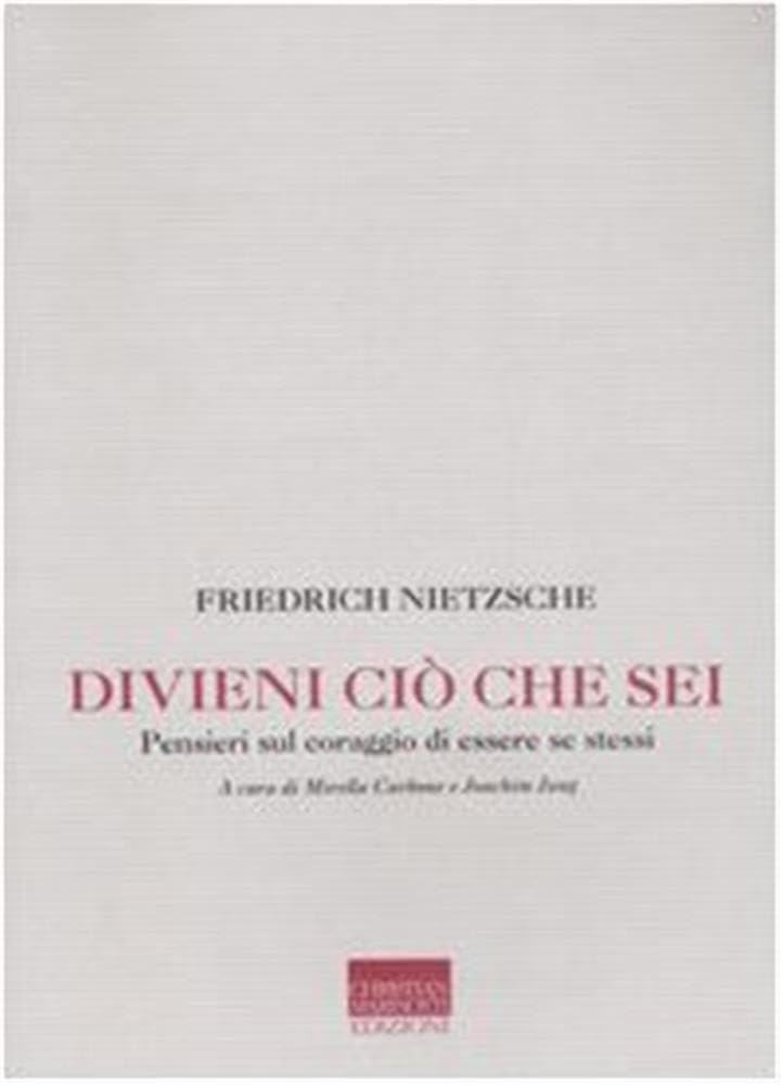 Divieni ciò che sei. Pensieri sul coraggio di essere se stessi (Memorie future) Philosophy