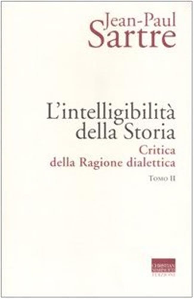 Sartre, J: L'intelligibilità della storia. Critica della rag Philosophy