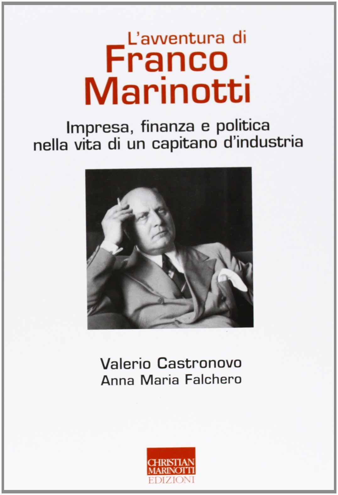 L'avventura di Franco Marinotti. Impresa, finanza e politica nella vita di un capitano d'industria book