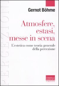 Atmosfere, estasi, messe in scena. L'estetica come teoria generale della percezione Philosophy