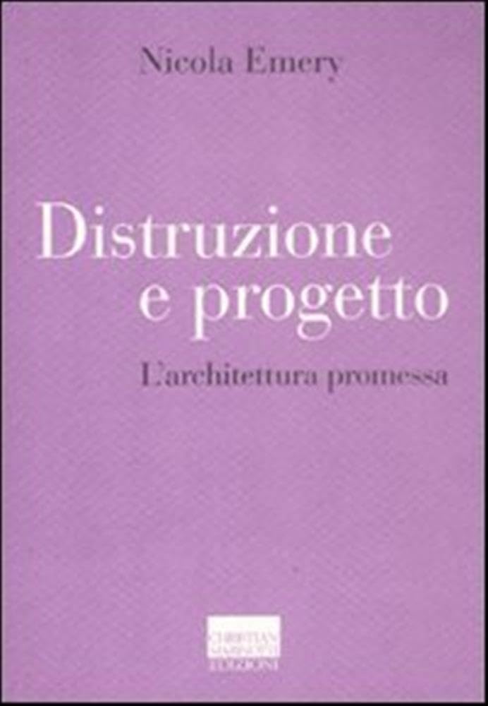 Distruzione e progetto. L'architettura promessa (Il pensiero dell'arte) Architecture