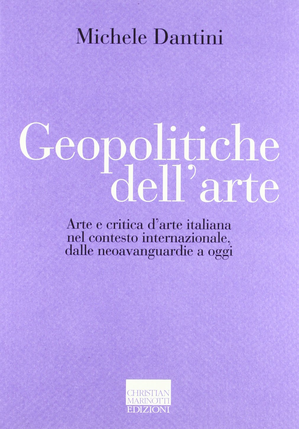 Geopolitiche dell'arte. Arte e critica d'arte italiana nel contesto internazionale dalle neoavanguerdie a oggi. Ediz. illustrata book