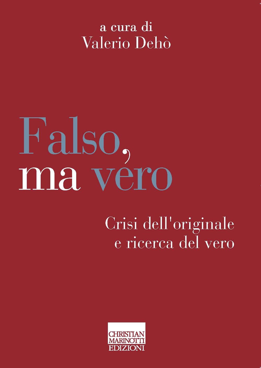 Falso, ma vero. Crisi dell'originale e ricerca del vero Film, Art & Culture