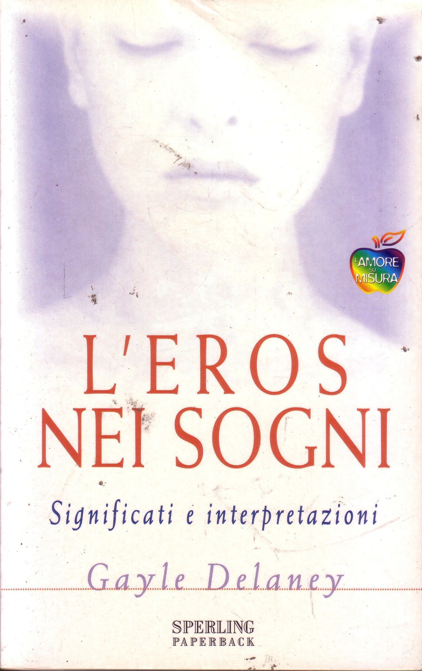 L'eros nei sogni. Significati e interpretazioni (L' amore su misura) Psychology
