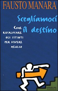 Scegliamoci il destino. Con il nuovo testo «Siamo cambiati» (Super guida Sperling) Books