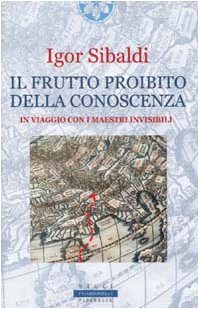 Il frutto proibito della conoscenza. In viaggio con i maestri invisibili (Frassinelli Paperback) Religion & Esotericism