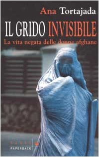 Il grido invisibile. La vita negata delle donne afghane (Saggi Paperback) Books