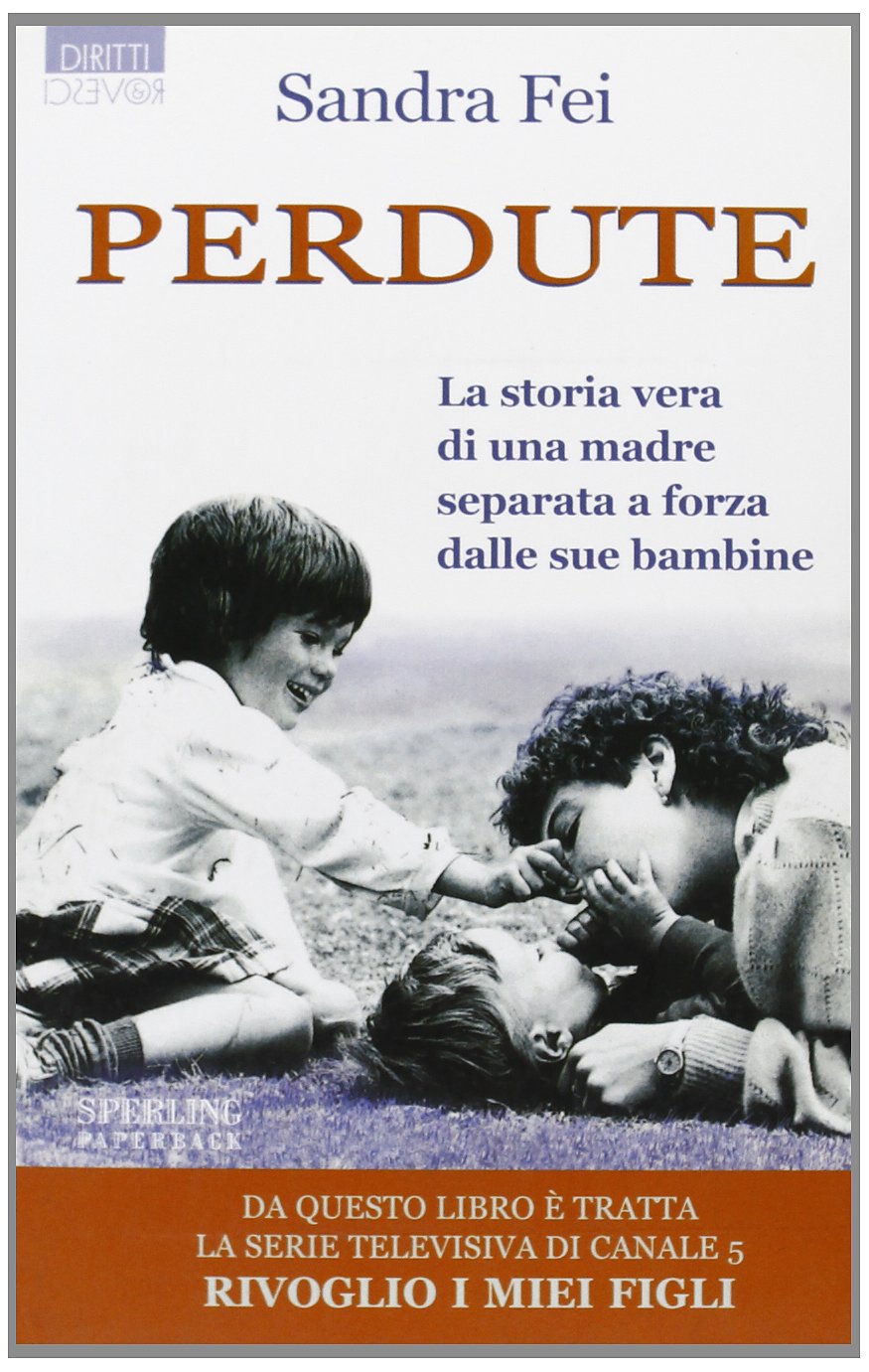 Perdute. La storia vera di una madre separata a forza dalle sue figlie (Diritti & Rovesci Paperback) Psychology