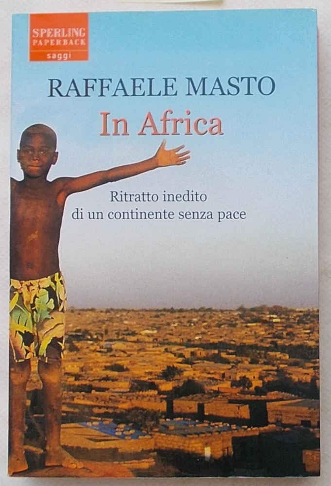 In Africa. Ritratto inedito di un continente senza pace (Saggi Paperback) Politics & History