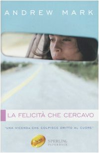 La felicità che cercavo (Super bestseller) Contemporary literature