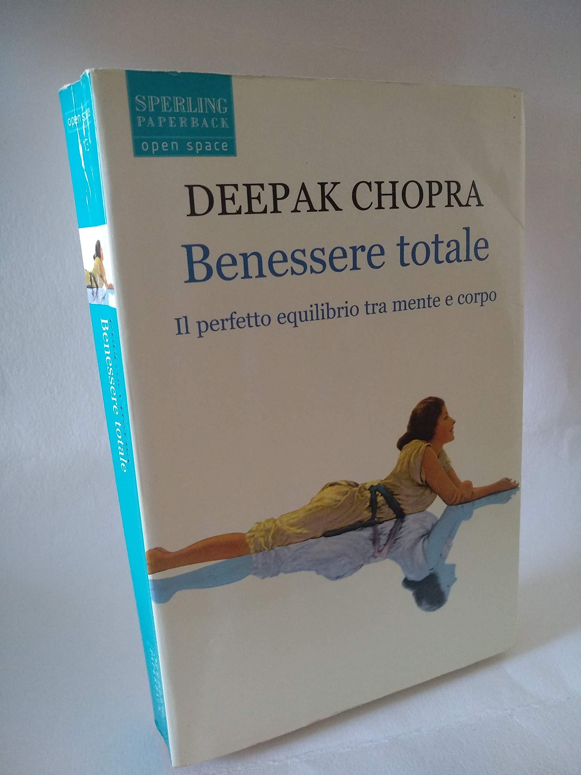 Benessere totale. Il perfetto equilibrio tra mente e corpo (Open Space Paperback) Health, Nutrition & Fitness
