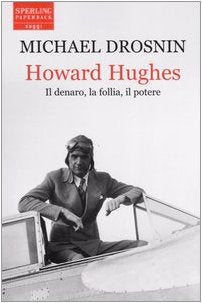 Howard Hughes. Il denaro, la follia, il potere (Saggi Paperback) Science