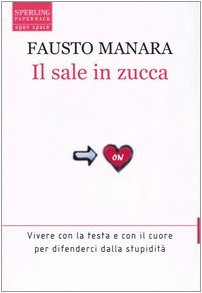 Il sale in zucca. Vivere con la testa e con il cuore per difenderci dalla stupidità book