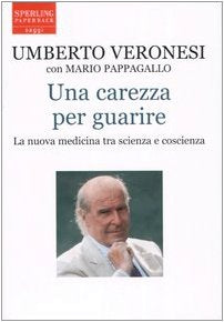 Una carezza per guarire. La nuova medicina tra scienza e coscienza book