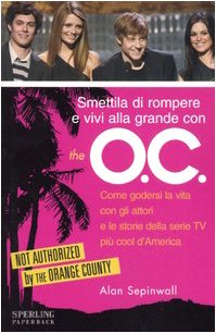 Smettila di rompere e vivi alla grande con «The O.C.» (Pandora junior) Non-fiction