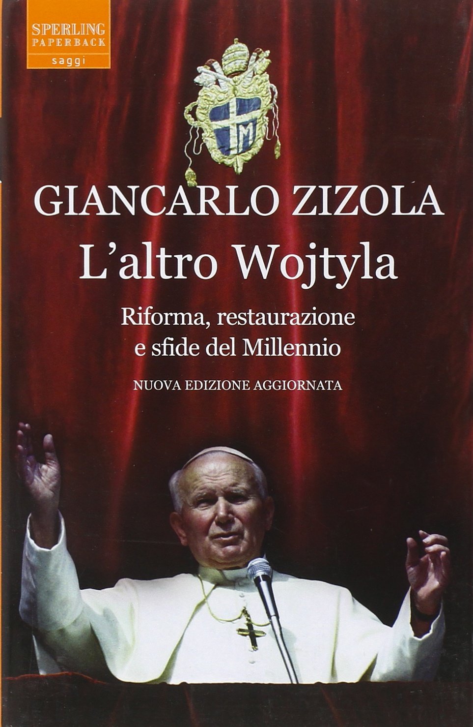 L'altro Wojtyla. Riforma, restaurazione e sfide del millennio (Saggi Paperback) Religion & Esotericism