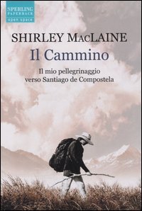 Il cammino. Il mio pellegrinaggio verso Santiago de Compostela (Open Space) Religion & Esotericism