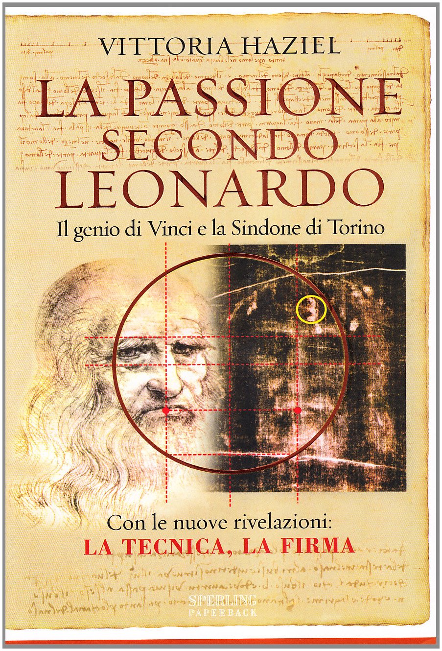 La passione secondo Leonardo. Il genio di Vinci e la Sindone di Torino (Rivelazioni Paperback) Religion & Esotericism