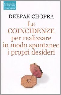Le coincidenze. Per realizzare in modo spontaneo i propri desideri (Open Space Paperback) Religion & Esotericism