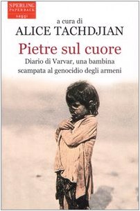 Pietre sul cuore. Diario di Varvar, una bambina scampata al genocidio degli armeni (Saggi Paperback) German history