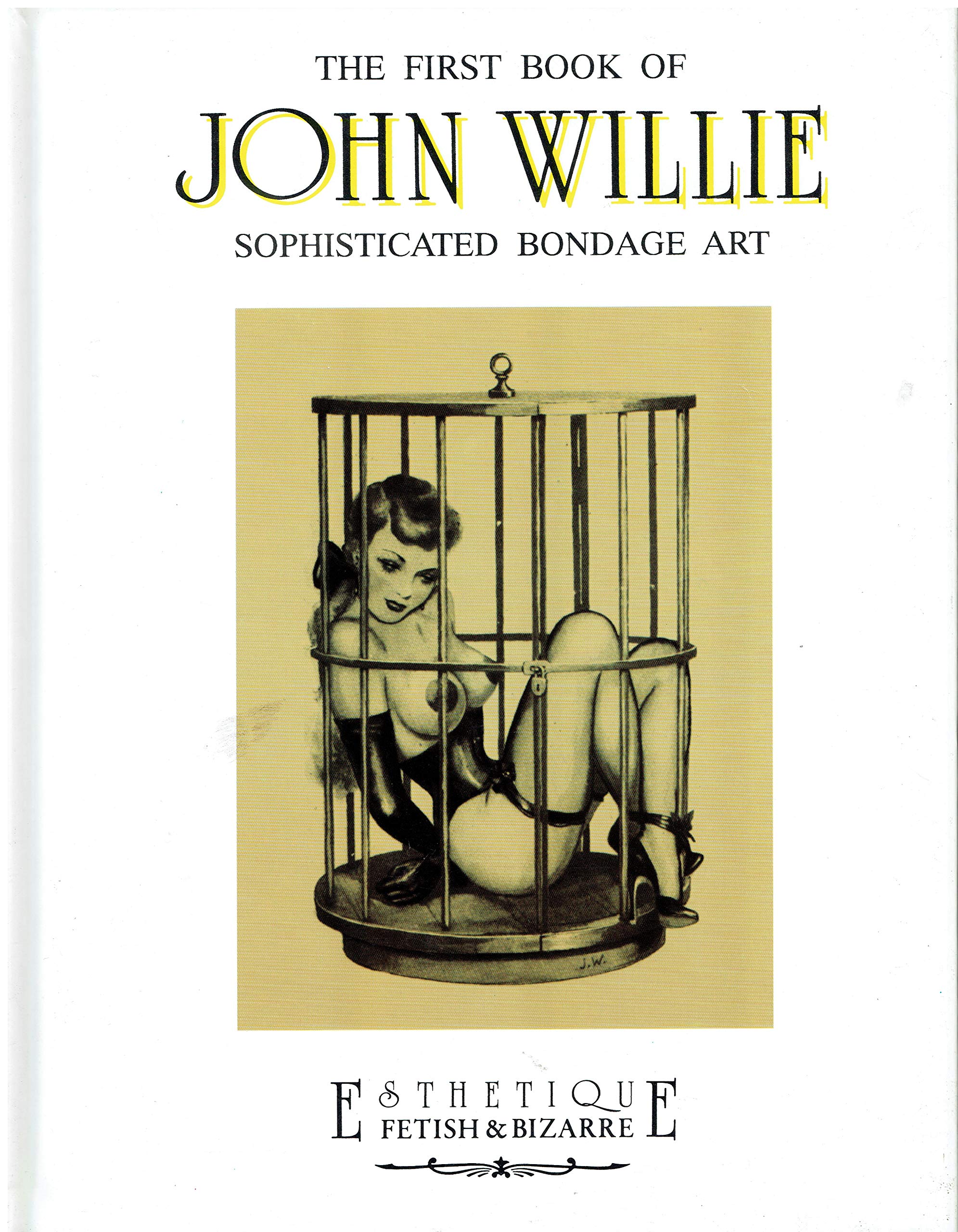 The first book of John Willie. Sophisticated bondage art. Ediz. trilingue (Esthetique. Fetish & bizarre) Film, Art & Culture