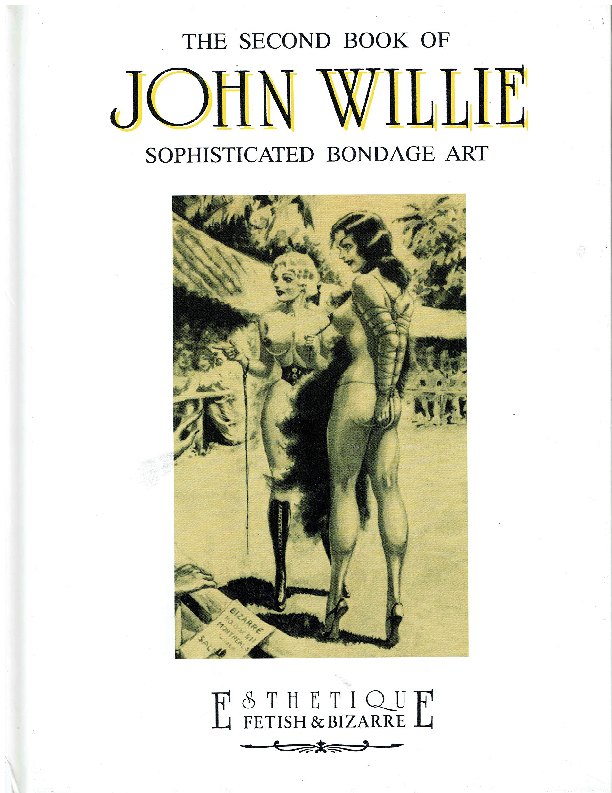 The second book of John Willie. Sophisticated bondage art. Ediz. trilingue (Esthetique. Fetish & bizarre) Film, Art & Culture