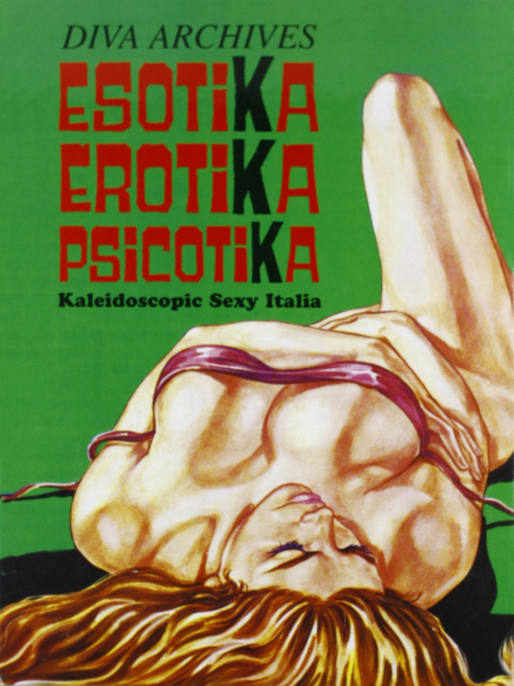 Esotika erotika psicotika. Kaleidoscopic sexy Italia. Ediz. italiana e inglese (Diva archives) Media & Communication