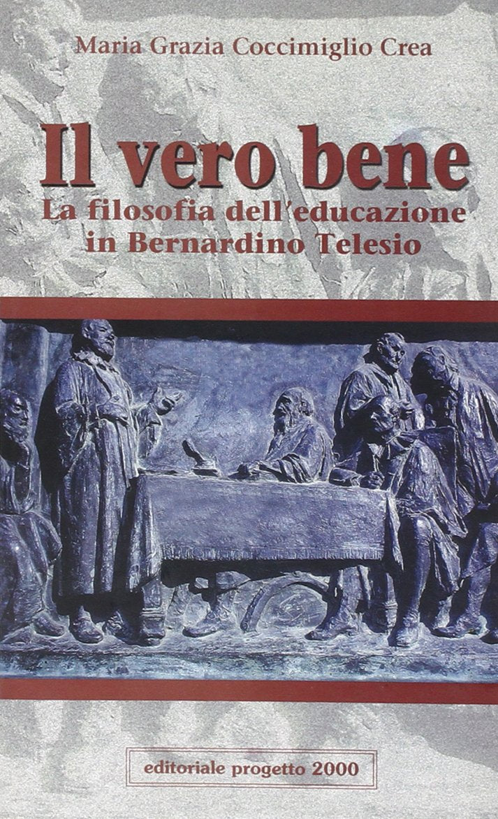 Il vero bene. La filosofia dell'educazione in Bernardino Telesio book
