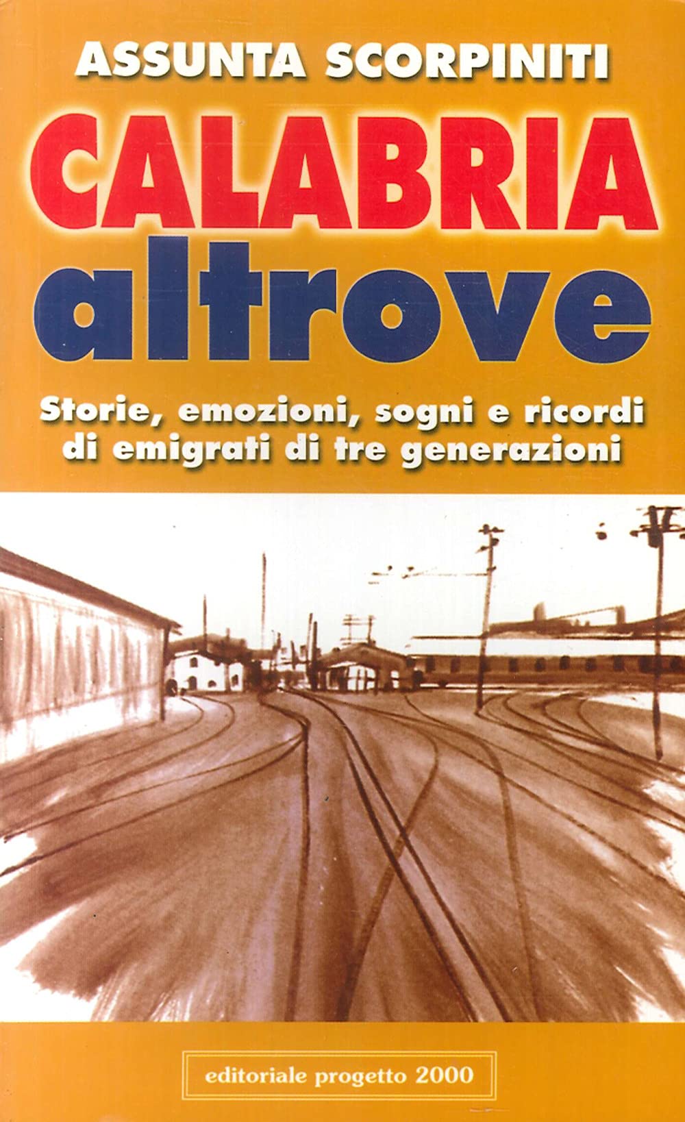 Calabria altrove. Storie, emozioni, sogni e ricordi di emigrati di tre generazioni (Il meridione come questione) Books
