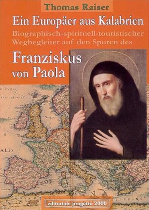 Ein Europäer aus Kalabrien: Biographisch - spirituell - touristischer Wegbegleiter auf den Spuren des Franziskus von Paola (Città e paesi di Calabria) Leisure, Home & Garden