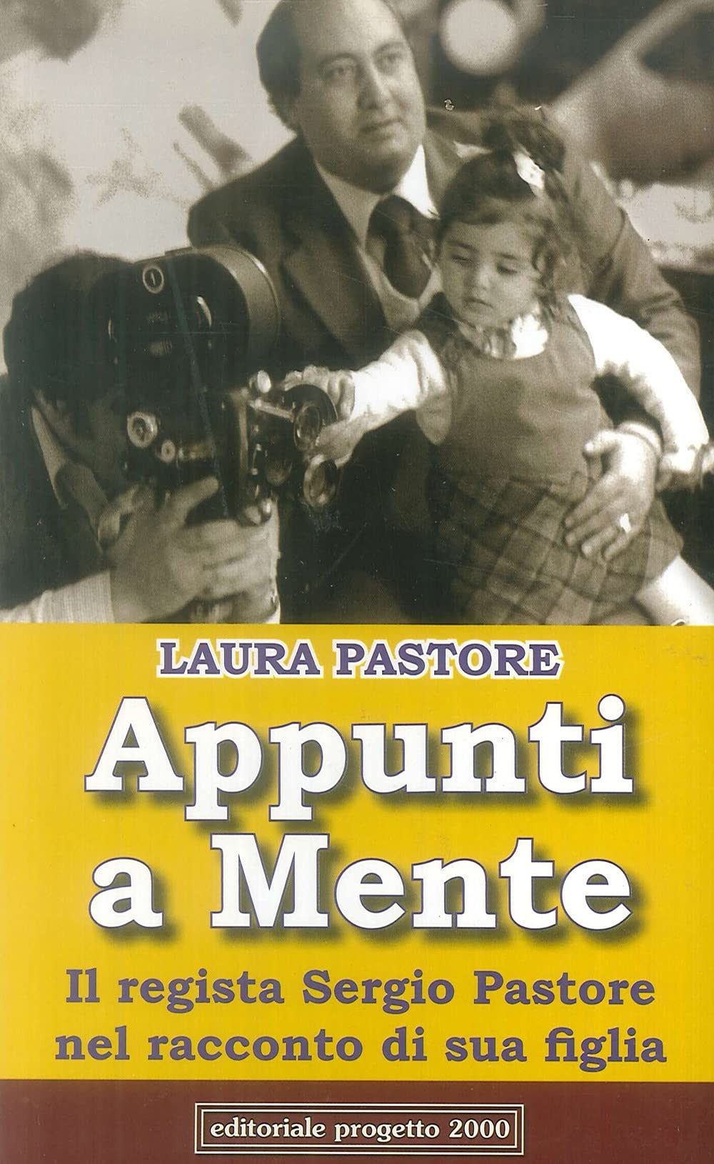 Appunti a mente. Il regista Sergio Pastore nel racconto di sua figlia book