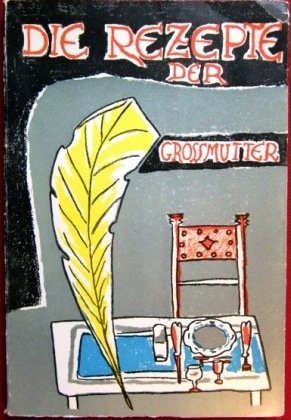Die Rezepte der Grossmutter. Sammlung von Tessinerrezepturen Leisure, Home & Garden