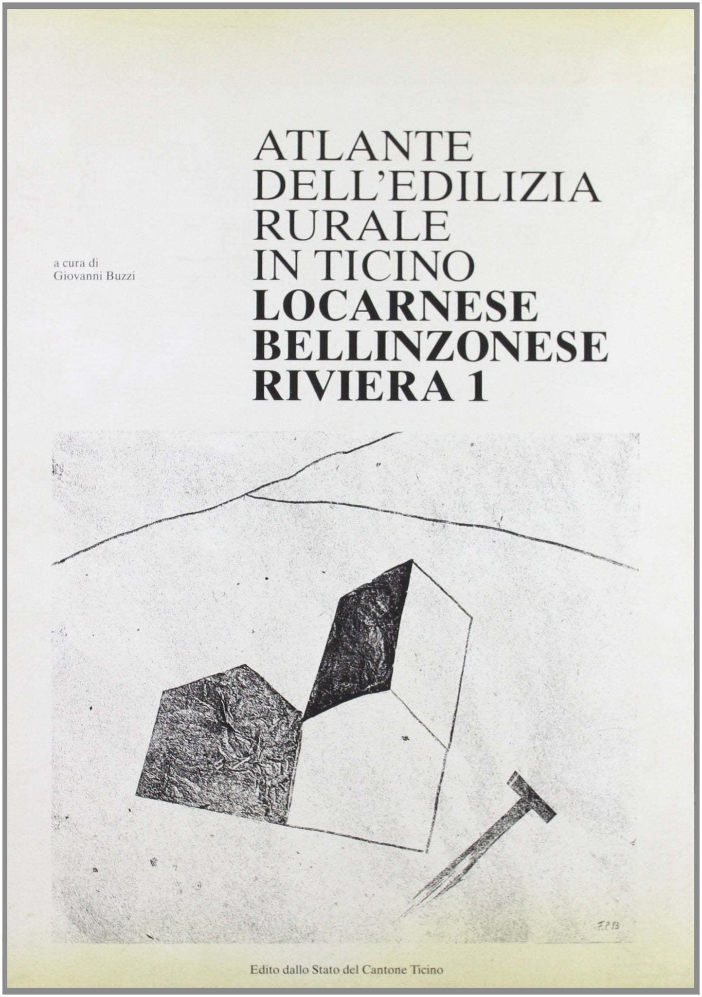 Atlante dell'edilizia rurale in Ticino. Locarnese, bellinzonese, riviera Books