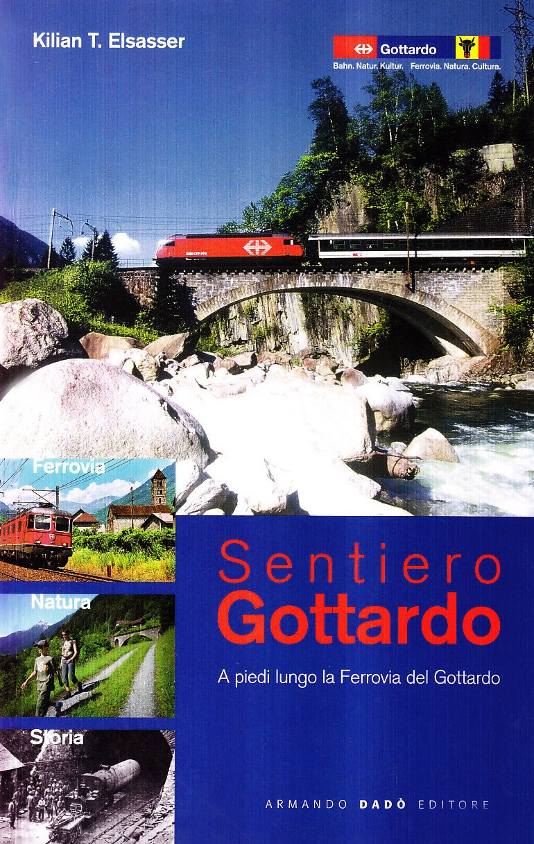Sentiero Gottardo. A piedi lungo la ferrovia del Gottardo Leisure, Home & Garden
