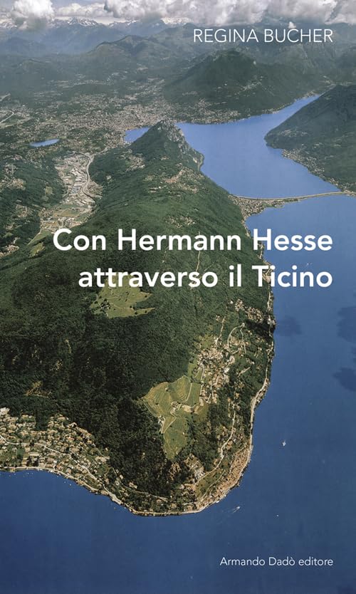 Con Hermann Hesse attraverso il Ticino (Varia) Contemporary literature
