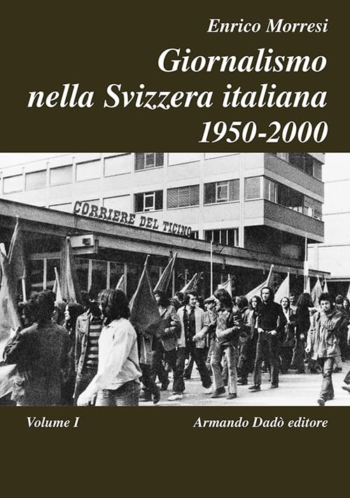 Giornalismo nella Svizzera italiana (1950-2000) (Vol. 1) book
