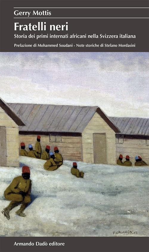 Fratelli neri. Storia dei primi internati africani nella Svizzera italiana (La betulla) Politics & History