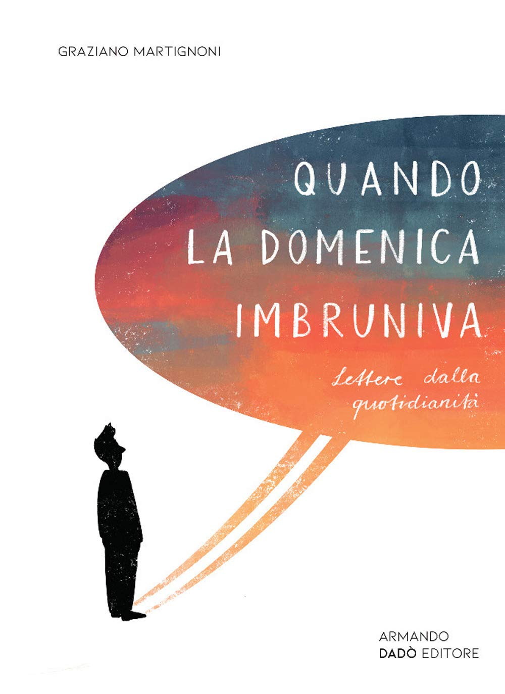 Quando la domenica imbruniva. Lettere dalla quotidianità Essays & Short Stories