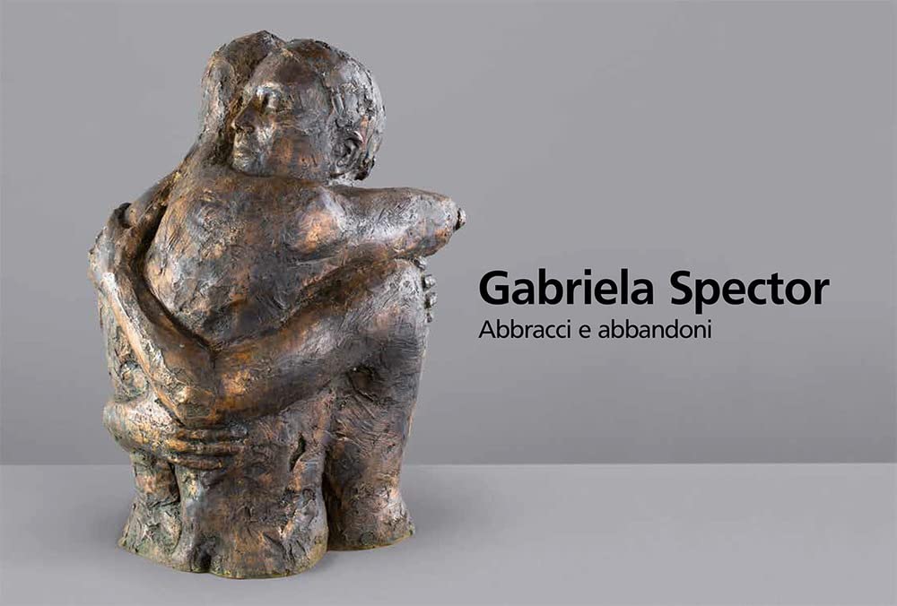 Gabriela Spector. Abbracci e abbandoni. Sculture, dipinti e disegni 1997-2021. Ediz. illustrata book