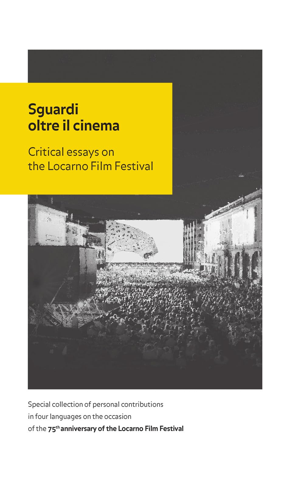 Sguardi oltre il cinema. Critical essays on the Locarno Film Festival book