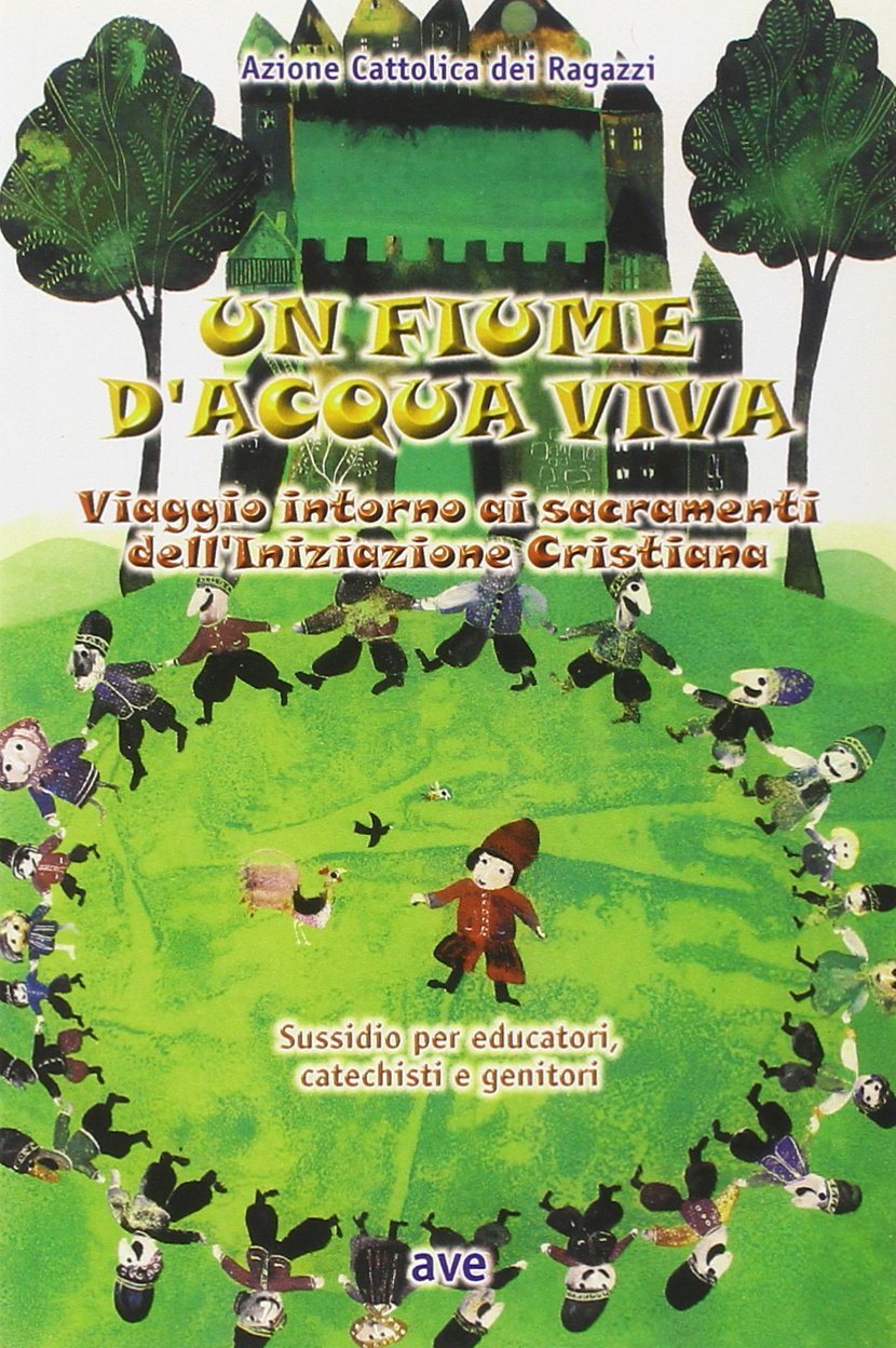 Un fiume d'acqua viva. Viaggio intorno ai sacramenti dell'Iniziazione Cristiana book