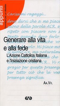 Generare alla vita e alla fede. L'Azione Cattolica Italiana e l'iniziazione cristiana book