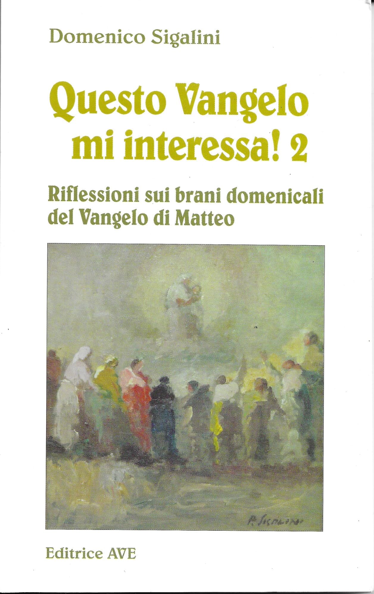 Questo vangelo mi interessa!. Riflessioni sui brani domenicali del Vangelo di Matteo (Vol. 2) book