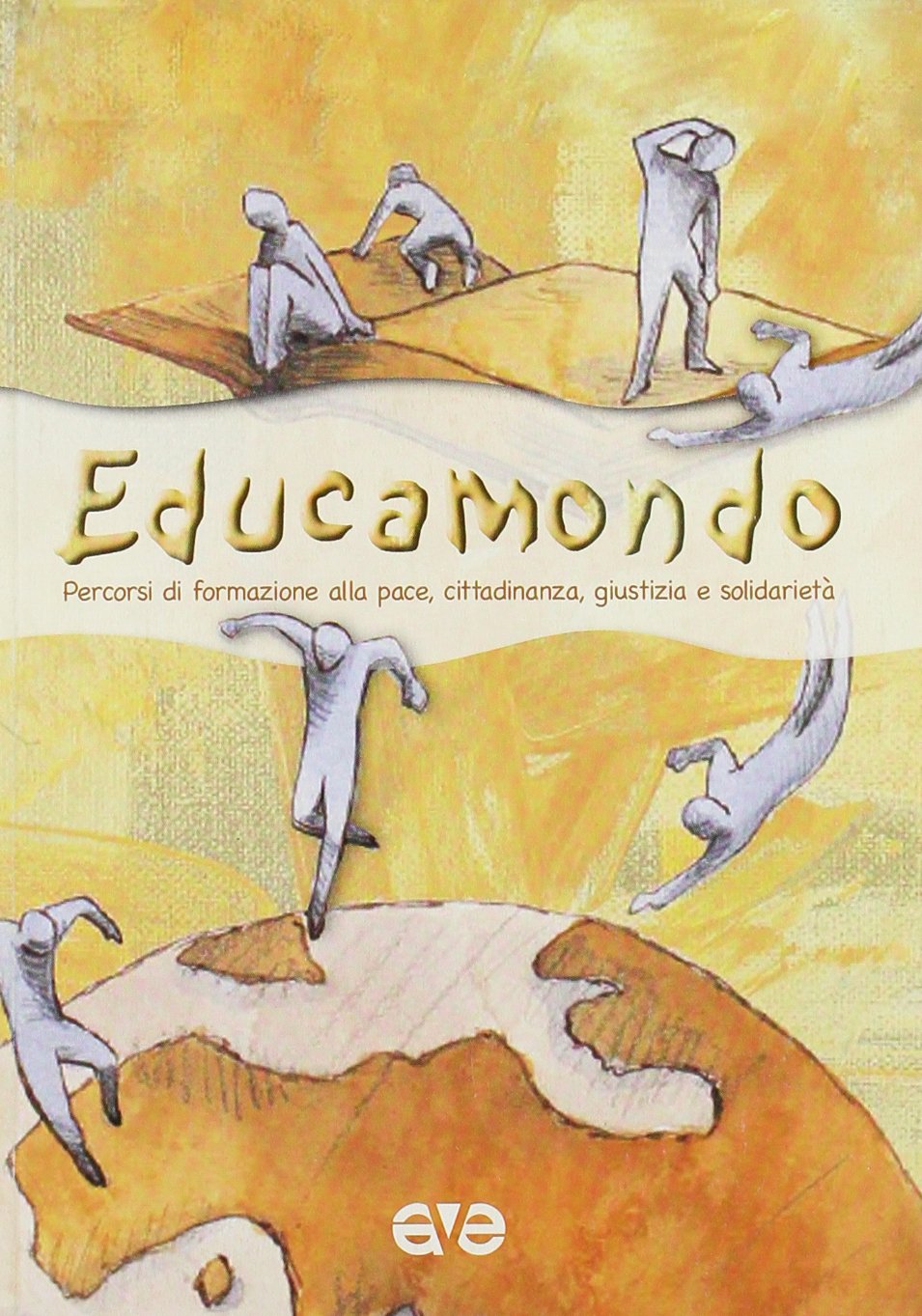 Educamondo. Percorsi di formazione alla pace, cittadinanza, giustizia e solidarietà (Sul sentiero di Isaia. Strumenti) Reference Books