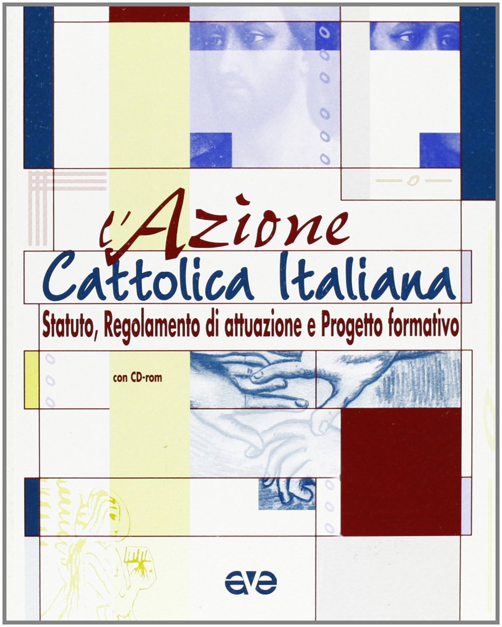 L'Azione Cattolica Italiana. Statuto, Regolamento di attuazione e progetto formativo. Con CD-ROM book