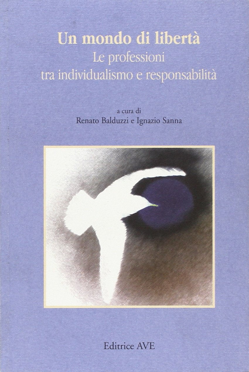 Un mondo di libertà. Le professioni tra individualismo e responsabilità book