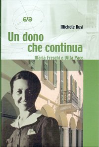 Un dono che continua. Maria Freschi e Villa Pace book